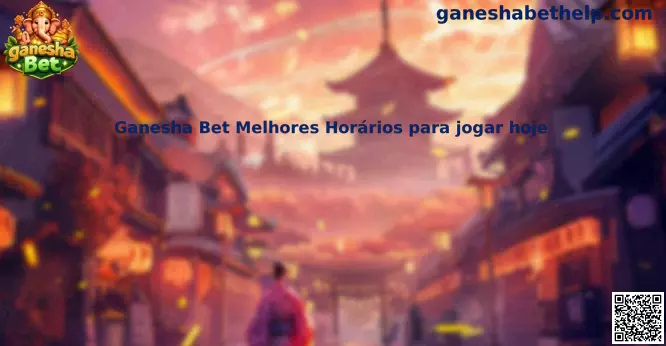 Ganesha Bet Melhores Horários para jogar hoje