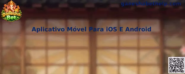 Aplicativo Móvel Para iOS E Android ganesha Bet