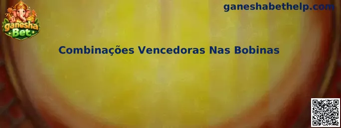 Combinações Vencedoras Nas Bobinas no Ganesha Bet Casino