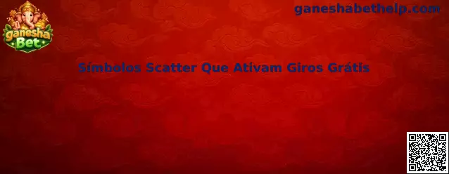 Símbolos Scatter Que Ativam Giros Grátis