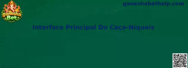 Interface Principal Do Caça-Níqueis