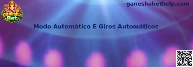 Modo Automático e Giros Automáticos no ganesha Bet