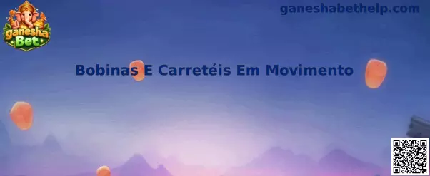Bobinas E Carretéis Em Movimento