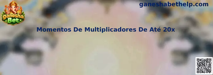 Momentos De Multiplicadores De Até 20x na Ganesha Bet