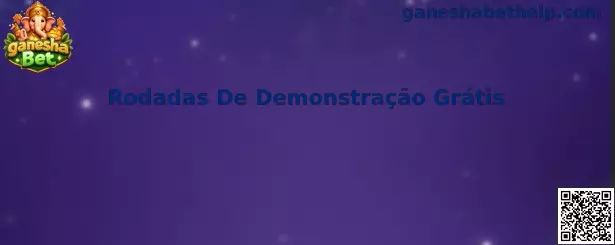 Rodadas De Demonstração Grátis na ganesha Bet