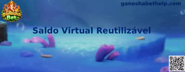 Saldo Virtual Reutilizável na ganesha Bet