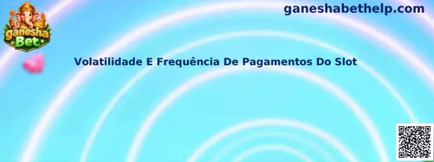 Volatilidade e frequência de pagamentos do slot