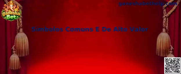 Símbolos Comuns E De Alto Valor no ganesha Bet