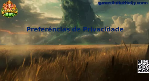 Preferências de privacidade ganesha Bet