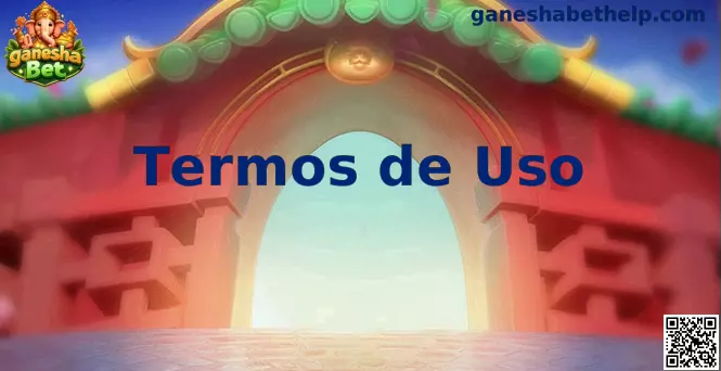 Termos de uso ganesha Bet